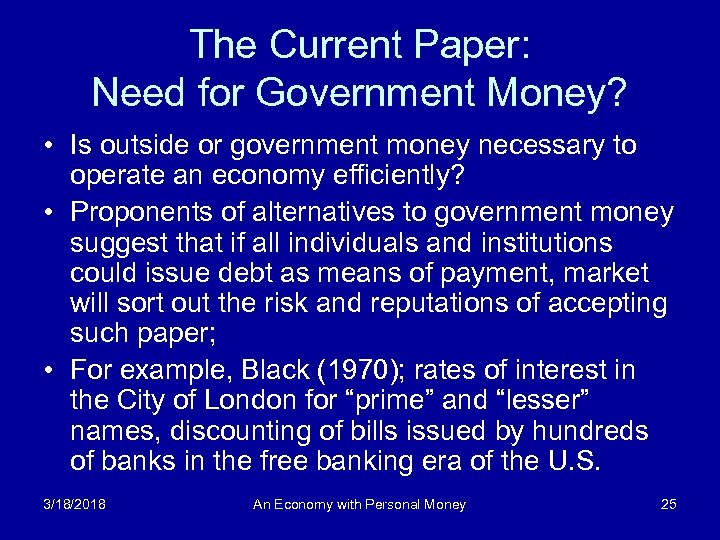 The Current Paper: Need for Government Money? • Is outside or government money necessary