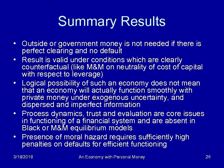 Summary Results • Outside or government money is not needed if there is perfect