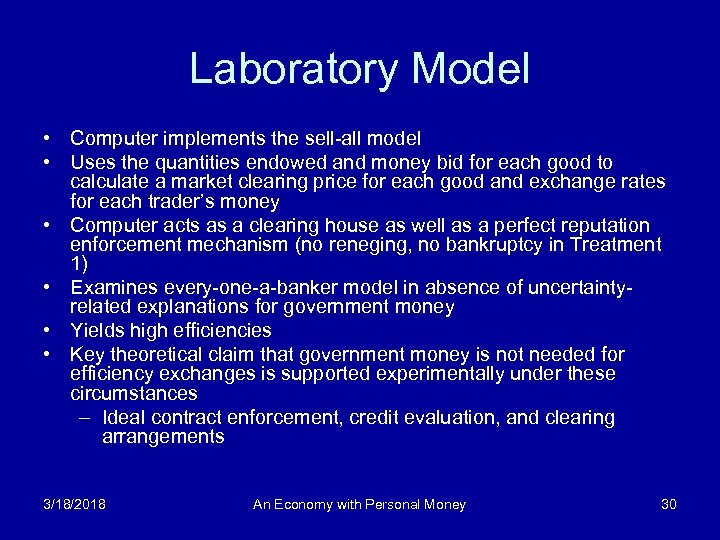 Laboratory Model • Computer implements the sell-all model • Uses the quantities endowed and