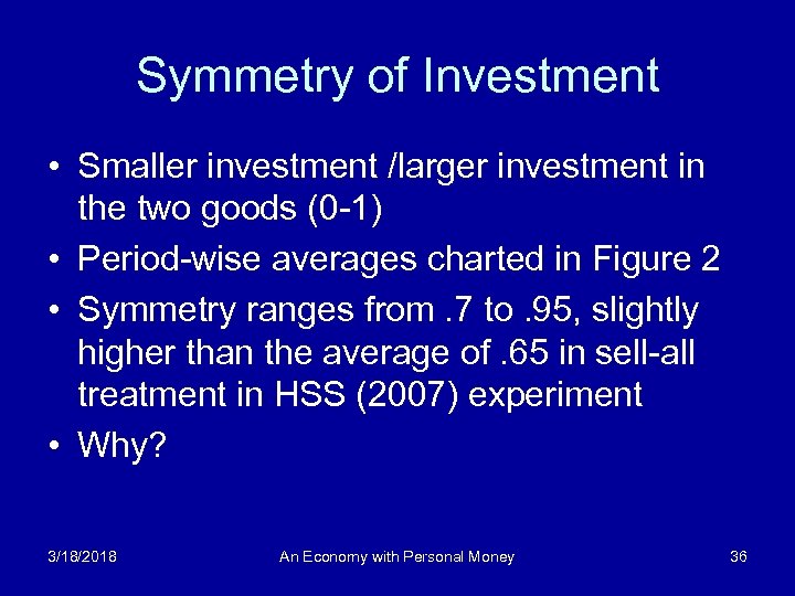 Symmetry of Investment • Smaller investment /larger investment in the two goods (0 -1)