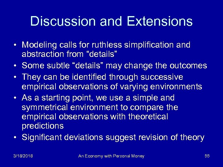 Discussion and Extensions • Modeling calls for ruthless simplification and abstraction from “details” •