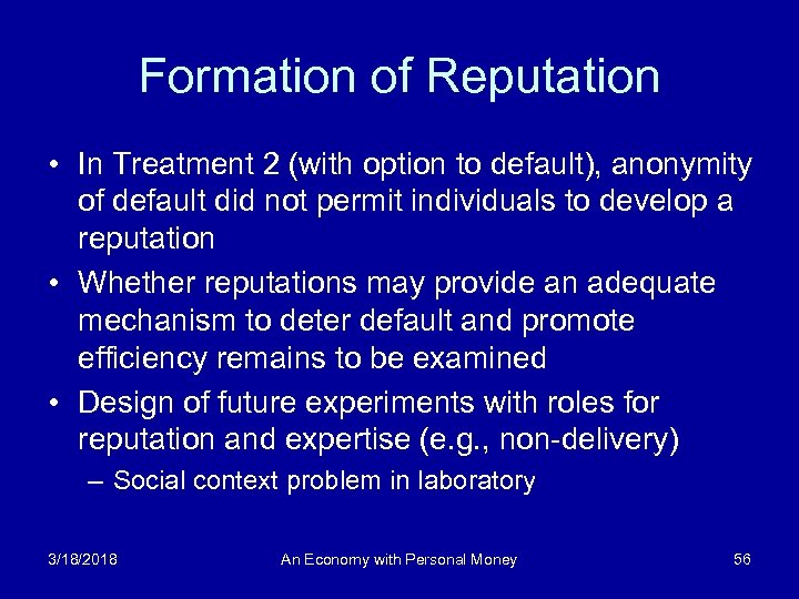 Formation of Reputation • In Treatment 2 (with option to default), anonymity of default