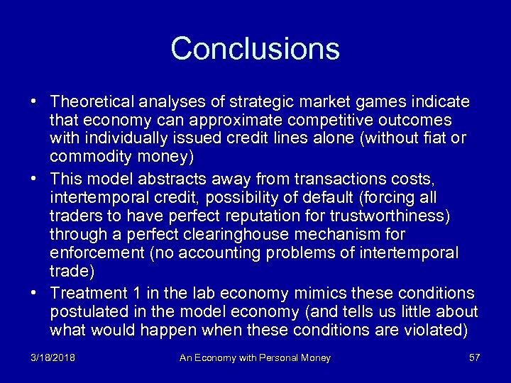 Conclusions • Theoretical analyses of strategic market games indicate that economy can approximate competitive