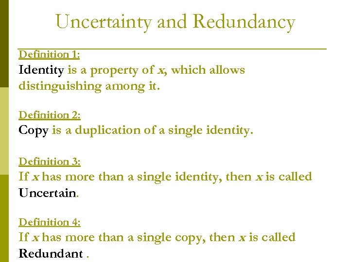 Uncertainty and Redundancy Definition 1: Identity is a property of x, which allows distinguishing