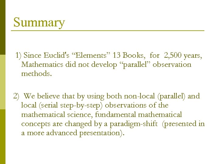 Summary 1) Since Euclid's “Elements” 13 Books, for 2, 500 years, Mathematics did not