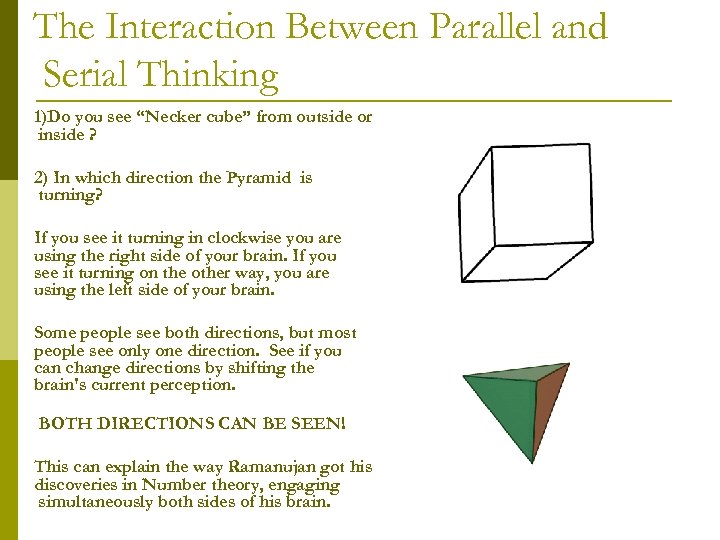 The Interaction Between Parallel and Serial Thinking 1)Do you see “Necker cube” from outside