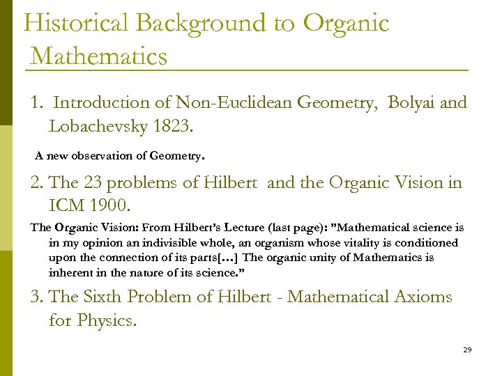 Historical Background to Organic Mathematics 1. Introduction of Non-Euclidean Geometry, Bolyai and Lobachevsky 1823.