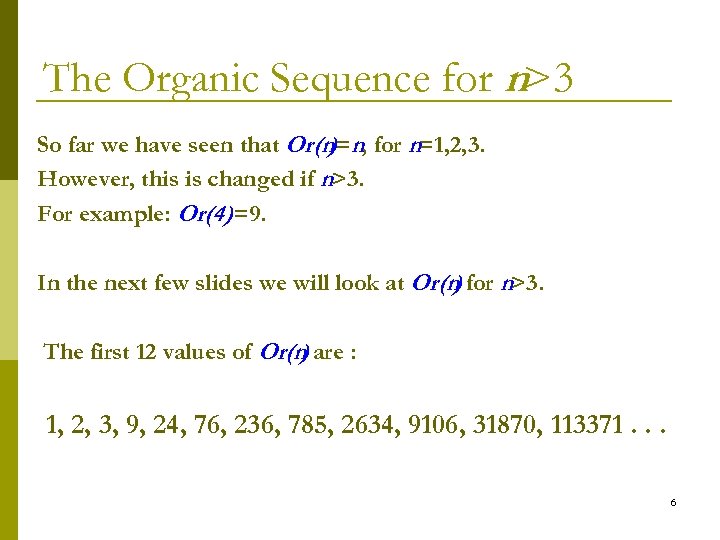 The Organic Sequence for n>3 So far we have seen that Or(n=n, for n=1,