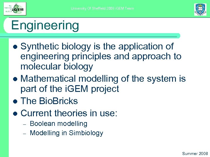 University Of Sheffield 2008 i. GEM Team Engineering Synthetic biology is the application of