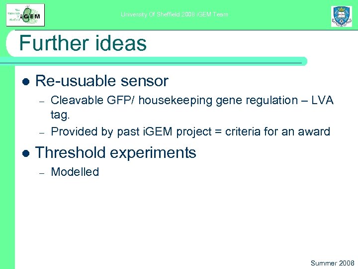 University Of Sheffield 2008 i. GEM Team Further ideas l Re-usuable sensor – –