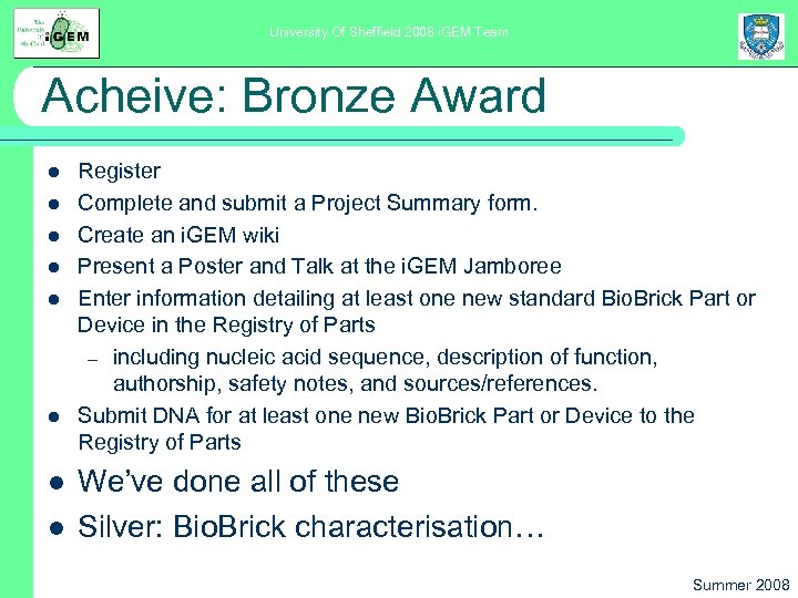 University Of Sheffield 2008 i. GEM Team Acheive: Bronze Award l l l l