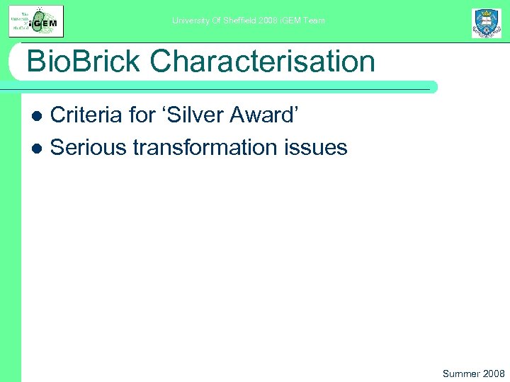 University Of Sheffield 2008 i. GEM Team Bio. Brick Characterisation Criteria for ‘Silver Award’