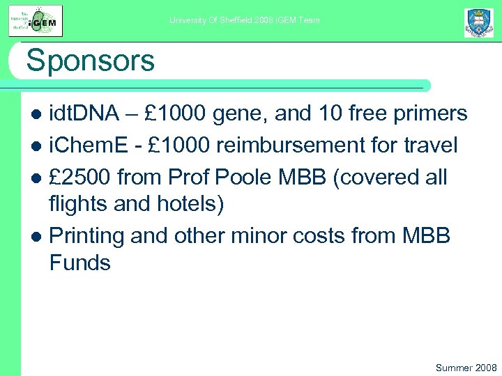 University Of Sheffield 2008 i. GEM Team Sponsors idt. DNA – £ 1000 gene,