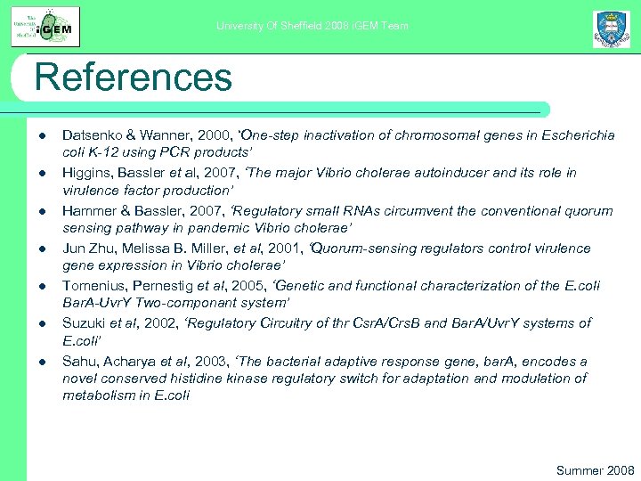 University Of Sheffield 2008 i. GEM Team References l l l l Datsenko &