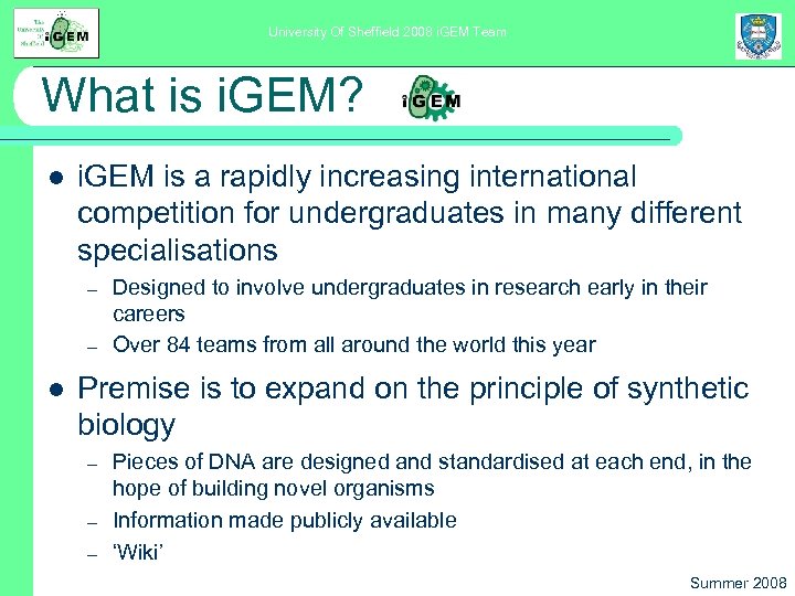 University Of Sheffield 2008 i. GEM Team What is i. GEM? l i. GEM