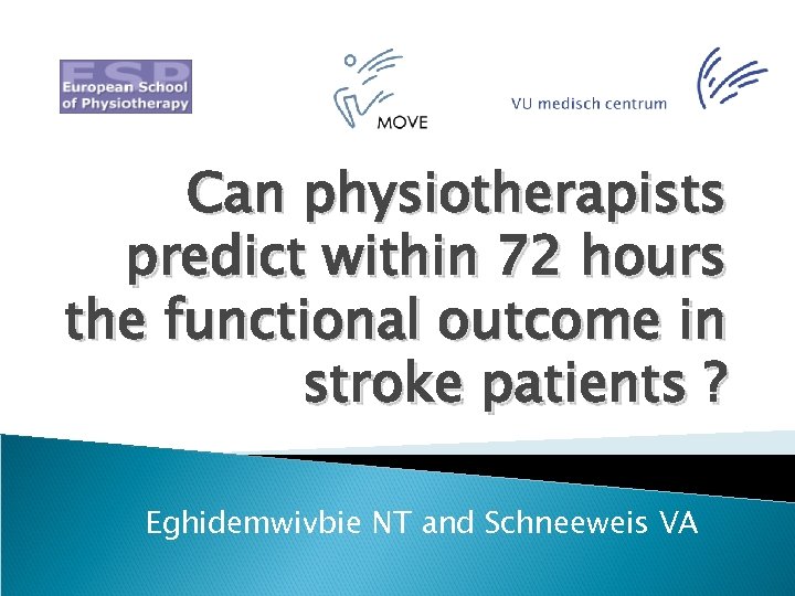 Can physiotherapists predict within 72 hours the functional outcome in stroke patients ? Eghidemwivbie