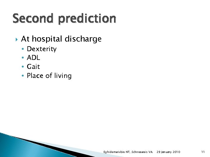 Second prediction At hospital discharge • • Dexterity ADL Gait Place of living Eghidemwivbie