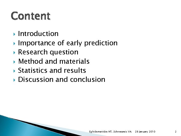 Content Introduction Importance of early prediction Research question Method and materials Statistics and results