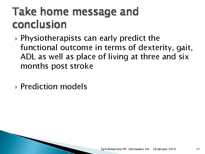 Take home message and conclusion Physiotherapists can early predict the functional outcome in terms