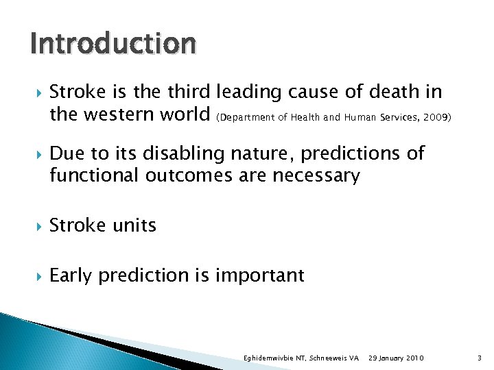 Introduction Stroke is the third leading cause of death in the western world (Department