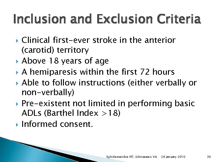 Inclusion and Exclusion Criteria Clinical first-ever stroke in the anterior (carotid) territory Above 18