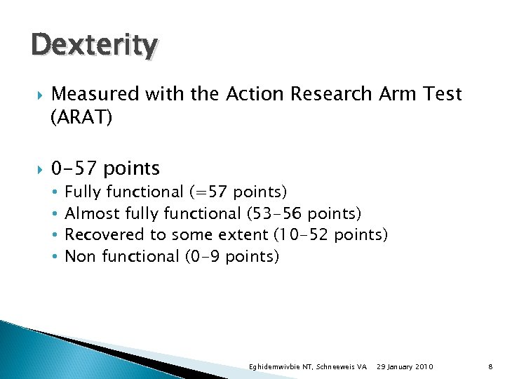 Dexterity Measured with the Action Research Arm Test (ARAT) 0 -57 points • •