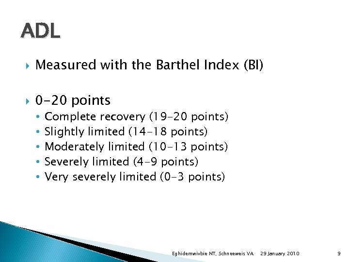 ADL Measured with the Barthel Index (BI) 0 -20 points • • • Complete