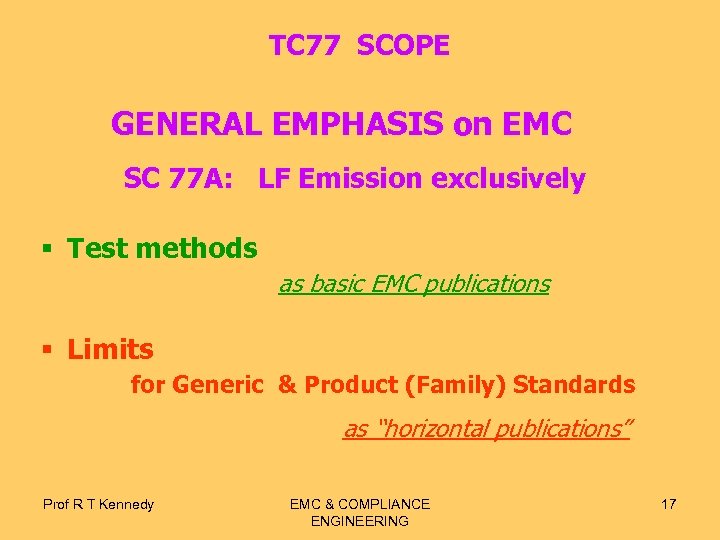 TC 77 SCOPE GENERAL EMPHASIS on EMC SC 77 A: LF Emission exclusively §