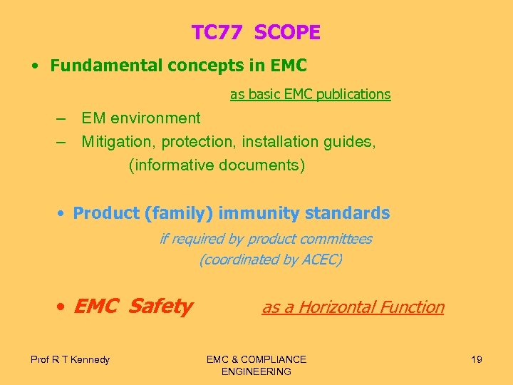 TC 77 SCOPE • Fundamental concepts in EMC as basic EMC publications – EM