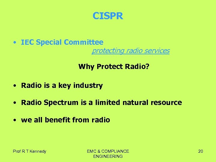 CISPR • IEC Special Committee protecting radio services Why Protect Radio? • Radio is
