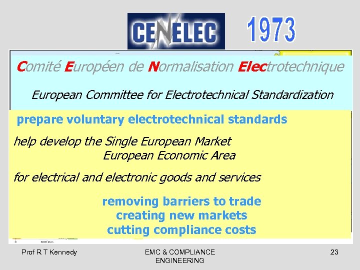 Comité Européen de Normalisation Electrotechnique European Committee for Electrotechnical Standardization prepare voluntary electrotechnical standards