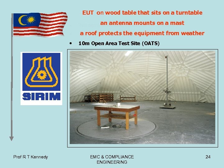 EUT on wood table that sits on a turntable • a roof anechoic chamber