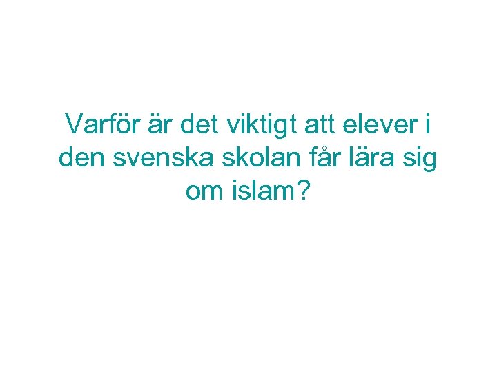 Varför är det viktigt att elever i den svenska skolan får lära sig om