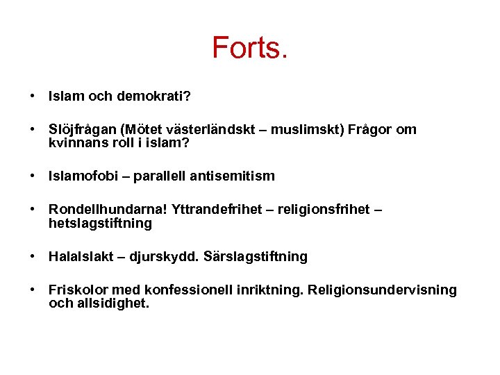 Forts. • Islam och demokrati? • Slöjfrågan (Mötet västerländskt – muslimskt) Frågor om kvinnans