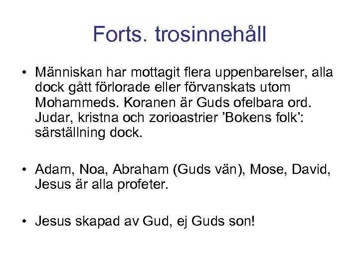 Forts. trosinnehåll • Människan har mottagit flera uppenbarelser, alla dock gått förlorade eller förvanskats