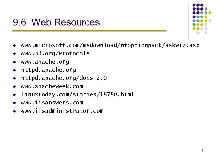 9. 6 Web Resources l l l l l www. microsoft. com/msdownload/ntoptionpack/askwiz. asp www.