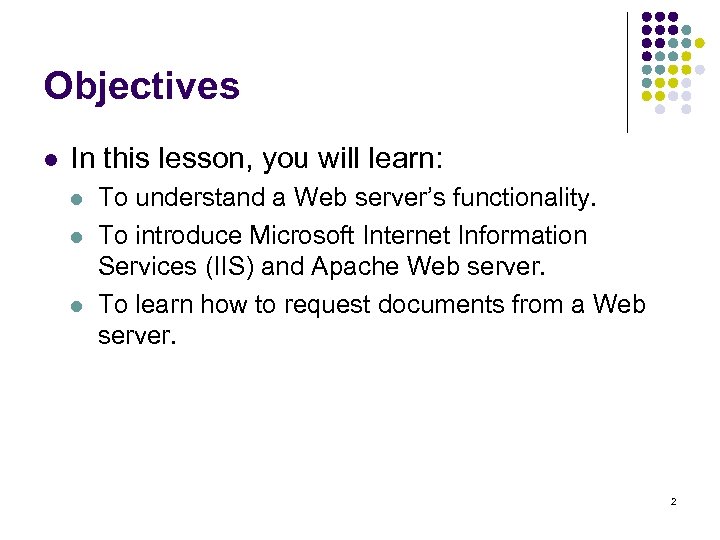 Objectives l In this lesson, you will learn: l l l To understand a