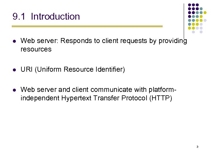 9. 1 Introduction l Web server: Responds to client requests by providing resources l
