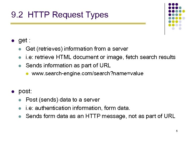 9. 2 HTTP Request Types l get : l l Get (retrieves) information from