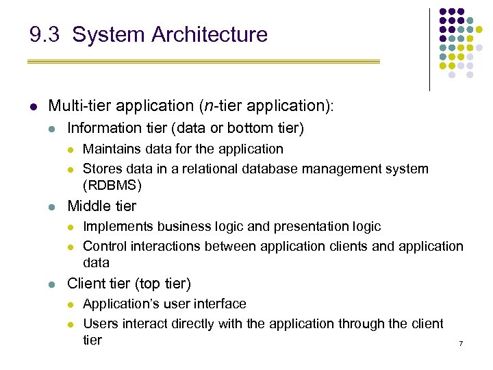 9. 3 System Architecture l Multi-tier application (n-tier application): l Information tier (data or