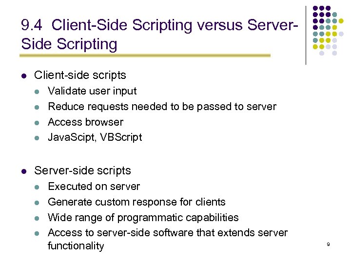 9. 4 Client-Side Scripting versus Server. Side Scripting l Client-side scripts l l l