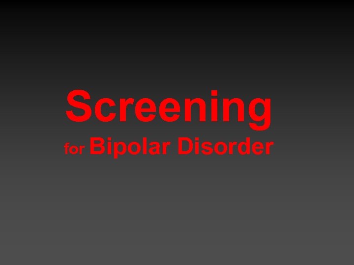 Screening for Bipolar Disorder 