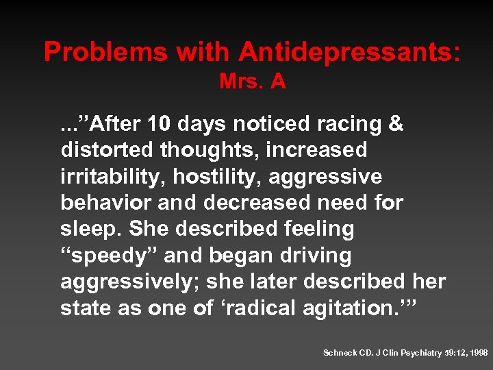 Problems with Antidepressants: Mrs. A. . . ”After 10 days noticed racing & distorted