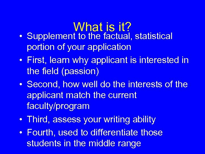 What is it? • Supplement to the factual, statistical portion of your application •