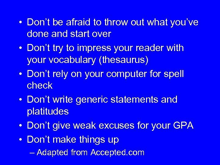  • Don’t be afraid to throw out what you’ve done and start over