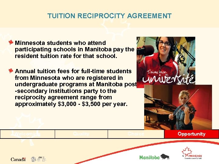 TUITION RECIPROCITY AGREEMENT Minnesota students who attend participating schools in Manitoba pay the resident