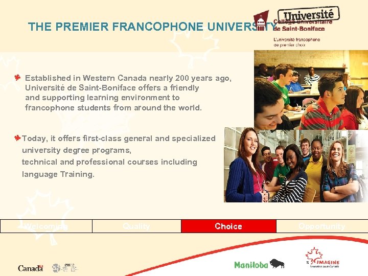 THE PREMIER FRANCOPHONE UNIVERSITY Established in Western Canada nearly 200 years ago, Université de
