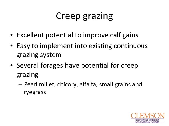 Creep grazing • Excellent potential to improve calf gains • Easy to implement into