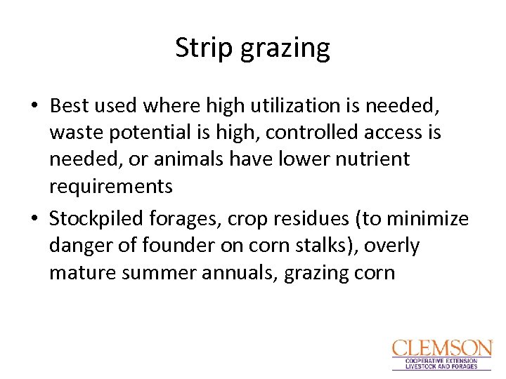 Strip grazing • Best used where high utilization is needed, waste potential is high,