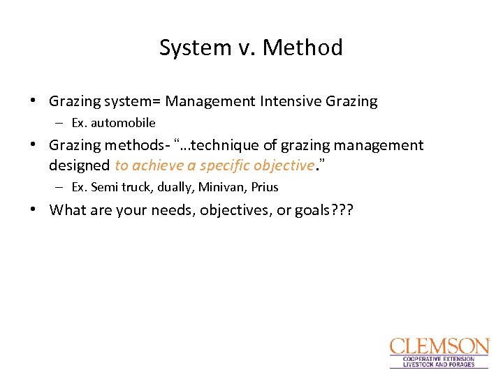 System v. Method • Grazing system= Management Intensive Grazing – Ex. automobile • Grazing